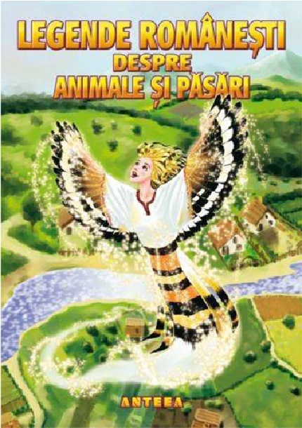 Carte Legende romanesti despre animale si pasari   editura Anteea