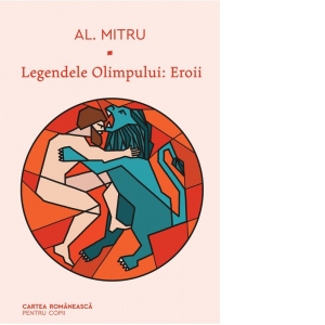 Carte Legendele Olimpului: Eroii Autor Alexandru Mitru