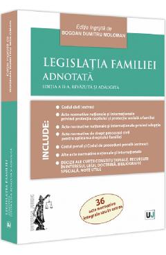 Carte Legislatia familiei adnotata Ed.2 - Bogdan Dumitru Moloman editura Bogdan Dumitru Moloman