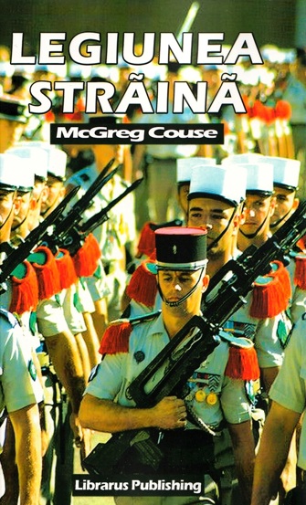 Carte Legiunea straina editura Librarus Publishing (CCN Books SRL)