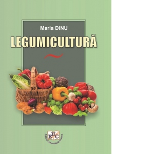 Carte Legumicultura Autor Maria Dinu
