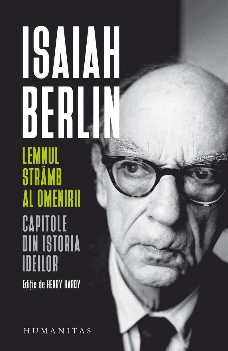 Carte Lemnul stramb al omenirii autor Isaiah Berlin editura Humanitas