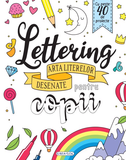 Carte Lettering - Arta literelor desenate pentru copii editura Girasol
