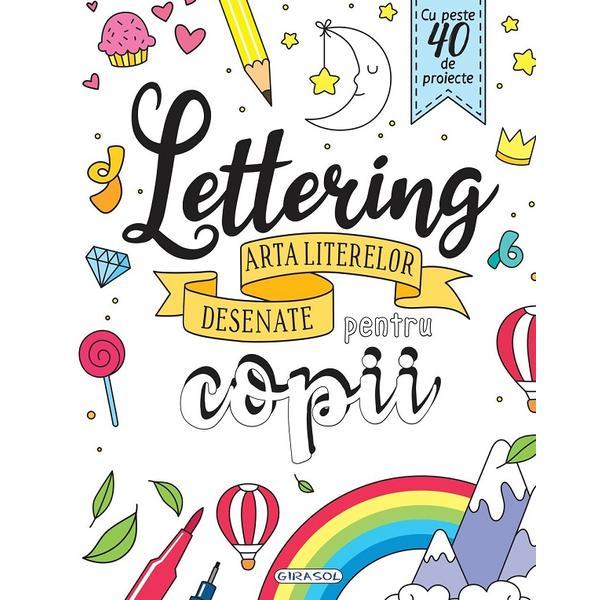 Carte Lettering. Arta literelor desenate pentru copii