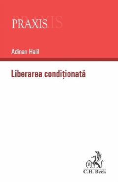 Carte Liberarea conditionata - Adinan Halil editura Adinan Halil