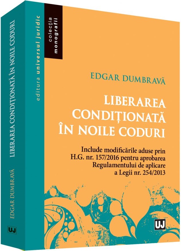 Carte Liberarea conditionata in noile coduri autor Edgar Dumbrava editura Universul Juridic