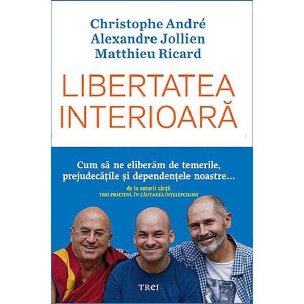 Carte Libertatea interioara - Christophe Andre