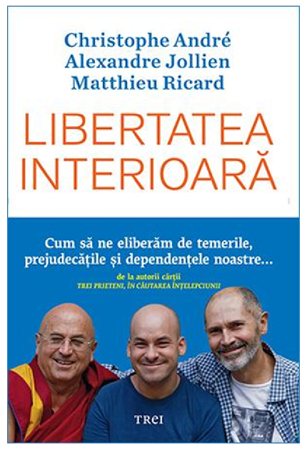 Carte Libertatea interioara autor Christophe Andre