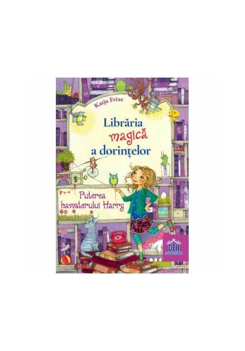 Carte Libraria magica a dorintelor. Puterea hamsterului Harry editura Didactica Publishing House