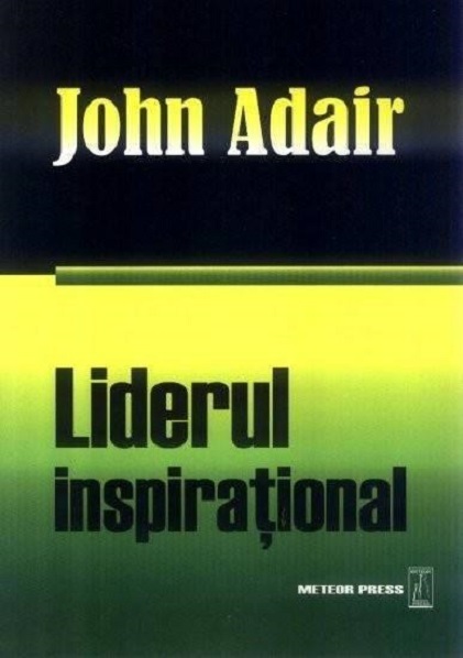 Carte Liderul Inspirational autor John Adair editura Meteor Press
