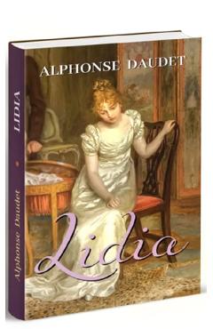 Carte Lidia - Alphonse Daudet editura Alphonse Daudet