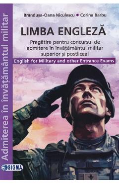 Carte Limba Engleza. Pregatire pentru concursul de admitere in invatamantul militar si postliceal - Brandusa-Oana Niculescu