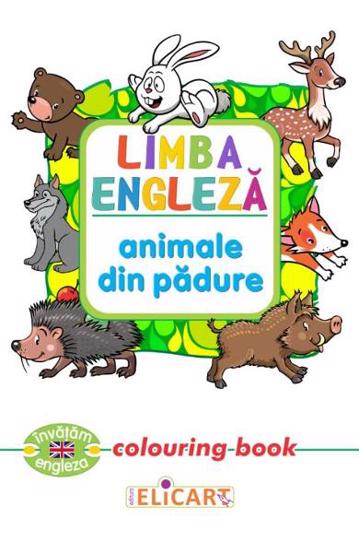 Carte Limba engleză. Animale din pădure. Colouring book editura Elicart