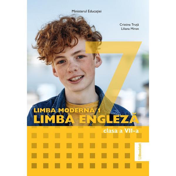 Carte Limba engleza. Limba moderna 1 - Clasa 7 - Manual - Cristina Truta