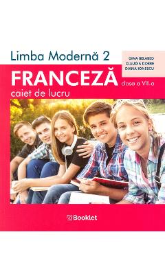 Carte Limba franceza L2 - Clasa 7 - Caiet de lucru - Gina Belabed
