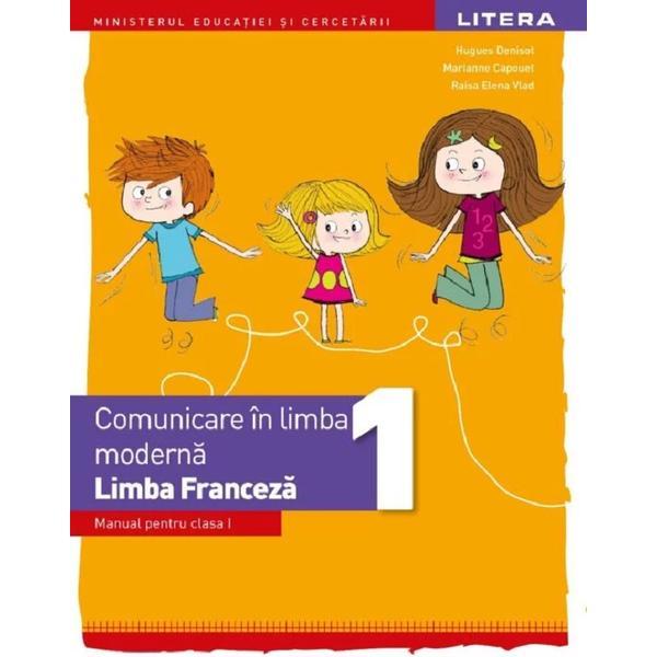 Carte Limba franceza. Comunicare in limba moderna 1 - Clasa 1 - Manual - Hugues Denisot