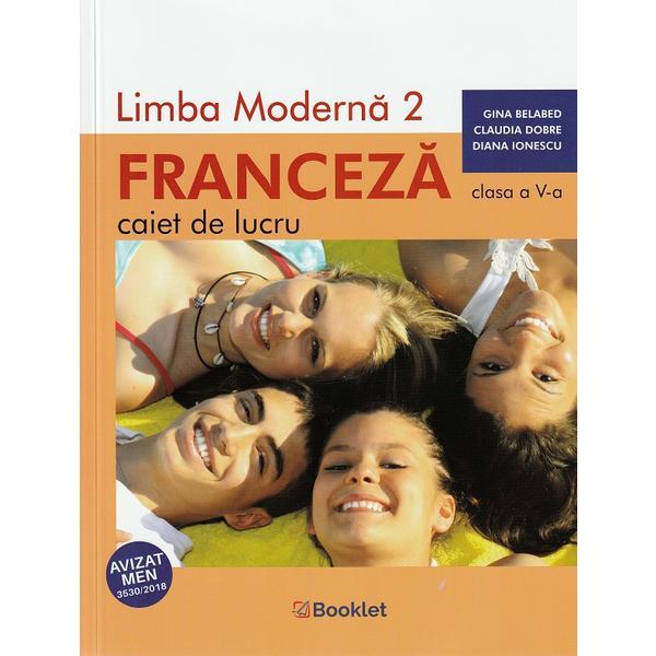 Carte Limba franceza. Limba moderna 2 - Clasa 5 - Caiet de lucru - Gina Belabed