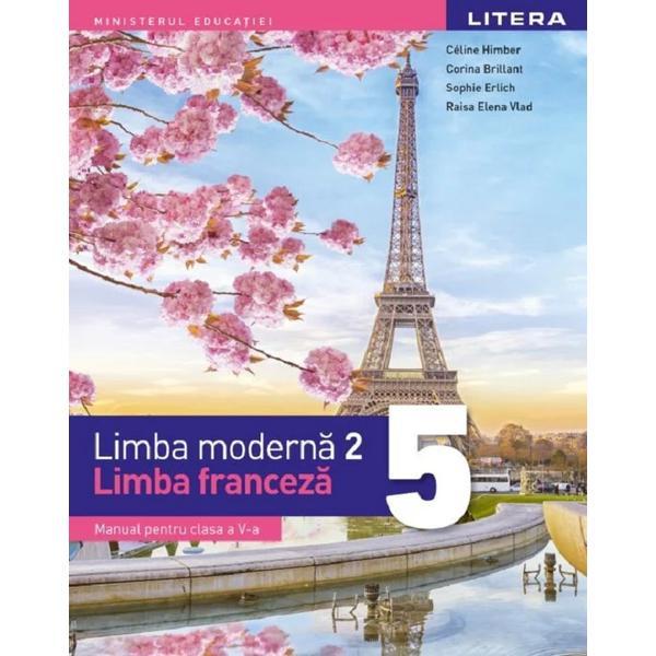 Carte Limba franceza. Limba moderna 2 - Clasa 5 - Manual - Celine Himber