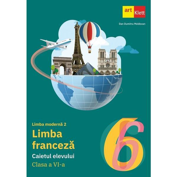 Carte Limba franceza. Limba moderna 2 - Clasa 6 - Caietul elevului - Dan Dumitru Moldovan