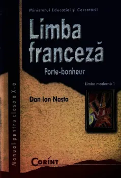 Carte Limba franceza. Porte-bonheur. Limba moderna 1. Manual pentru clasa a X-a/Dan Ion Nasta editura Corint