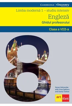 Carte Limba moderna 1 - studiu intensiv. Engleza. Ghidul profesorului. Clasa a VIII-a/Garan Holcombe