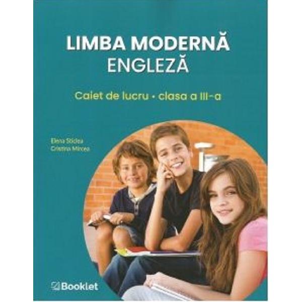 Carte Limba moderna engleza - Clasa 3 - Caiet de lucru - Elena Sticlea