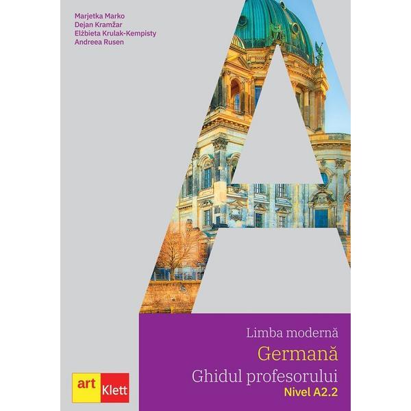 Carte Limba moderna germana. Ghidul profesorului. Nivel A2.2 - Marjetka Marko