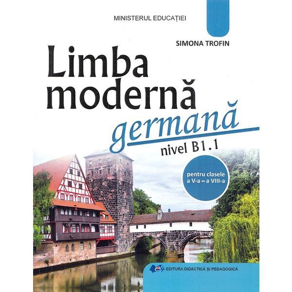Carte Limba moderna germana. Nivel B1.1 - Clasele 5-8 - Manual - Simona Trofin