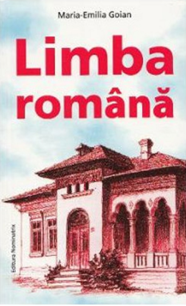 Carte Limba romana autor Maria-Emilia Goian editura Nominatrix
