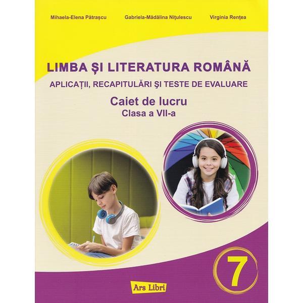 Carte Limba si literatura romana - Clasa 7 - Caiet de lucru - Mihaela-Elena Patrascu