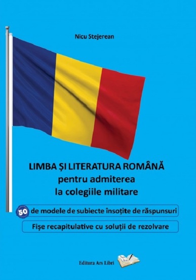 Carte Limba si literatura romana pentru admiterea la colegiile militare editura Ars Libri