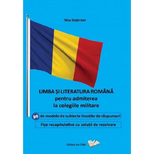 Carte Limba si literatura romana pentru admiterea la colegiile militare - Nicu Stejerean