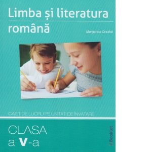 Carte Limba si literatura romana. Caiet de lucru pe unitati de invatare. Clasa a V-a