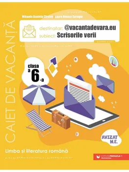 Carte Limba si literatura romana. Caiet de vacanta. Scrisorile verii. Clasa a 6-a. Editia a V-a/Mihaela Daniela Cirstea