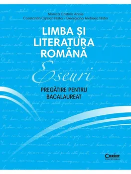 Carte Limba si literatura romana. Eseuri. Pregatire pentru bacalaureat/Monica Cristina Anisie
