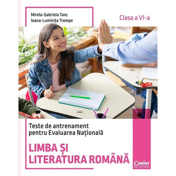 Carte Limba si literatura romana. Teste de antrenament pentru Evaluarea Nationala - Clasa 6 - Mirela-Gabriela Tanc