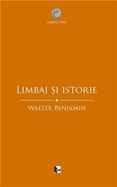 Carte Limbaj si istorie autor Walter Benjamin editura Tact