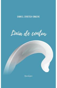 Carte Linia de contur Vol.2 - Daniel Cristea-Enache editura Daniel Cristea Enache