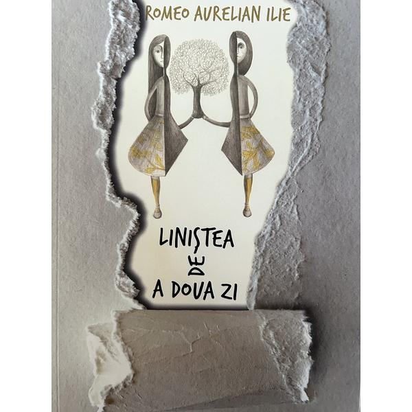 Carte Linistea de a doua zi - Romeo Aurelian Ilie