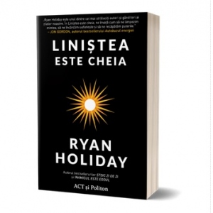 Carte Linistea este cheia Autor Ryan Holiday
