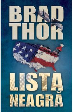 Carte Lista Neagra - Brad Thor editura Brad Thor