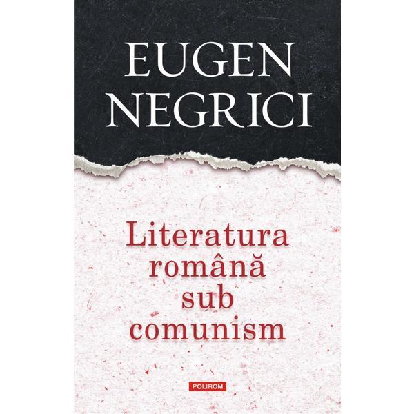 Carte Literatura romana sub comunism - Eugen Negrici