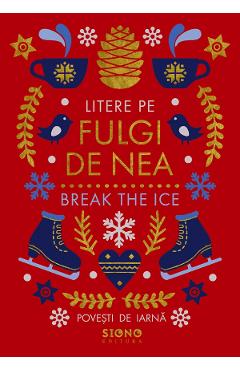 Carte Litere pe fulgi de nea. Break The Ice editura Autor Anonim