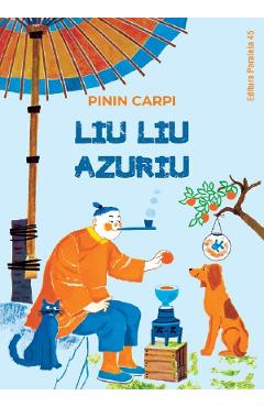 Carte Liu Liu Azuriu - Pinin Carpi editura Pinin Carpi