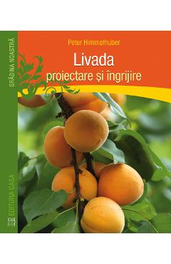 Carte Livada: proiectare si ingrijire - Peter Himmelhuber editura Peter Himmelhuber