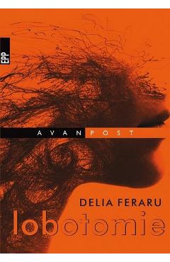 Carte Lobotomie - Delia Feraru editura Delia Feraru
