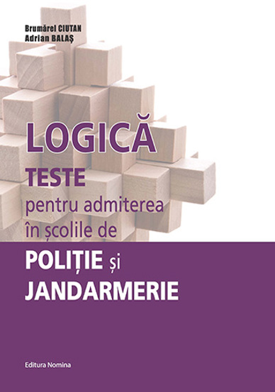 Carte Logica: teste pentru admiterea in scolile de Politie si Jandarmerie editura Nomina