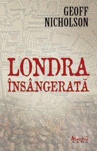 Carte Londra insangerata autor Geoff Nicholson editura Leda