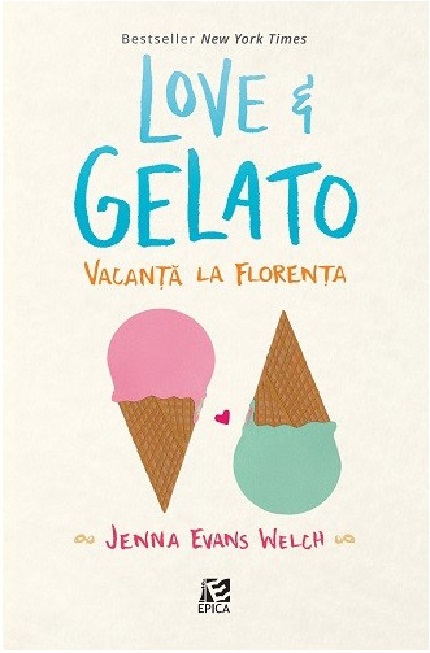 Carte Love & Gelato autor Jenna Evans Welch editura Epica