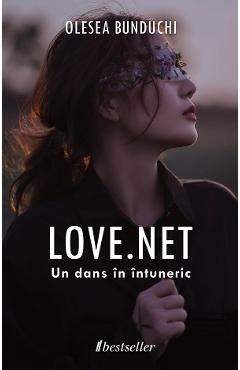 Carte Love. Net. Un dans in intuneric - Olesea Bunduchi editura Olesea Bunduchi
